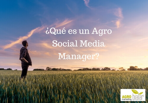 ¿Qué es un Agro Social Media Manager?