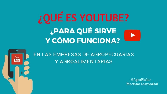 que es youtube para qué sirve y cómo funciona en las empresas de agropecuarias y agroalimentarias