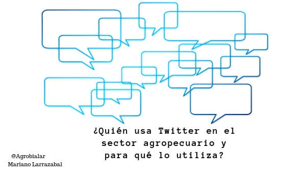 ¿Quién Usa Twitter en el Sector Agropecuario y Para Qué lo Utiliza