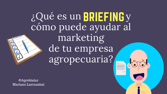 Qué es Briefing y cómo puede ayudar al marketing de tu empresa agropecuaria