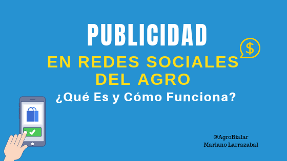 Publicidad en las Redes Sociales del Agro ¿Qué es y cómo funciona