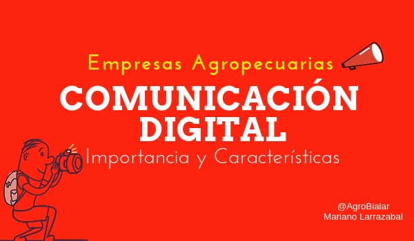 Comunicación Digital en Empresas Agropecuarias. Importancia y Características