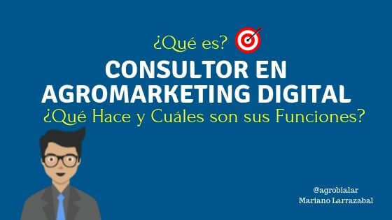 Consultor en Agromarketing Digital ¿Qué es, Qué Hace y Cuáles son sus Funciones
