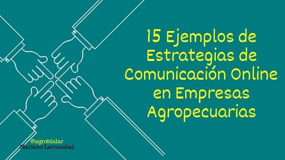 15 Ejemplos de Estrategias de Comunicación Online en Empresas Agropecuarias