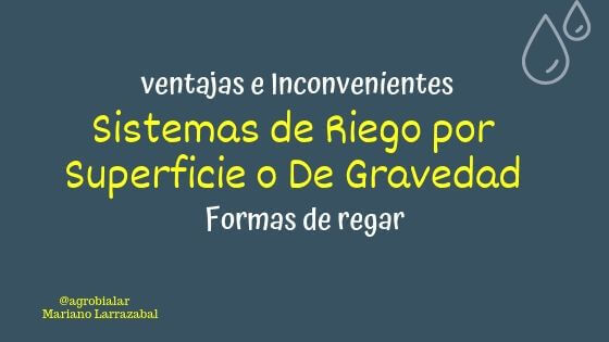 Sistemas de Riego por Superficie o De Gravedad