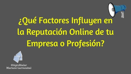 Qué Factores Influyen en la Reputación Online de tu Empresa o Profesión
