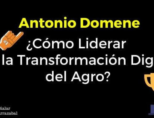 Antonio Domene ¿Cómo Liderar en la Transformación Digital del Agro?