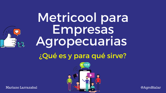 Metricool para Empresas Agropecuarias ¿Qué es, para qué sirve y cómo gestionar de forma efectiva tus redes sociales del agro