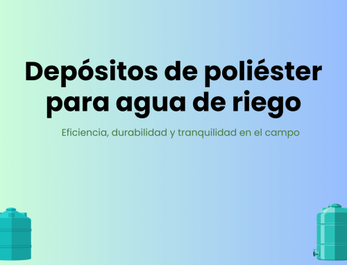 Depósitos de poliéster para agua de riego: eficiencia, durabilidad y tranquilidad en el campo