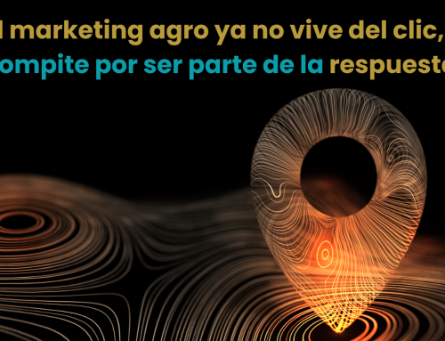 El marketing agro ya no vive del clic, compite por ser parte de la respuesta
